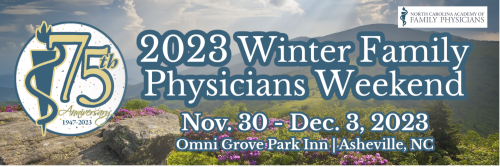 2023 Winter Family Physicians Weekend    Celebrating Family Medicine Milestones … and You!